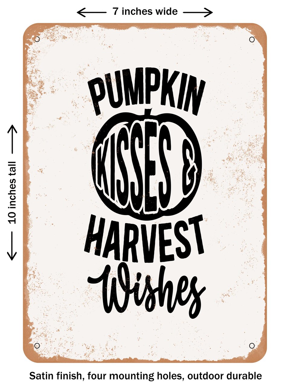 DECORATIVE METAL SIGN - Pumpkin Kisses and Harvest Wishes - Vintage Rusty Look